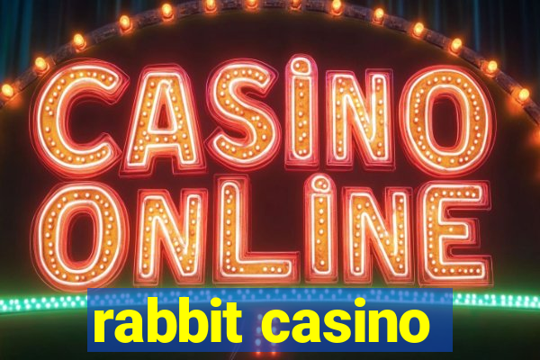 rabbit casino